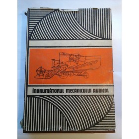 INDRUMATORUL  MECANICULUI  AGRICOL - colectiv de autori 